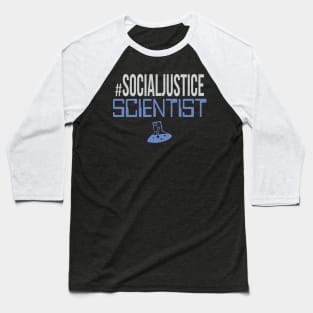 #SocialJustice Scientist - Hashtag for the Resistance Baseball T-Shirt